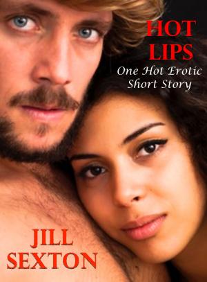 Cover of the book Hot Lips: One Hot Erotic Short Story by Joyce Melbourne
