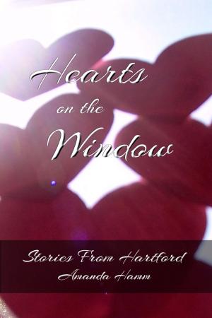 Cover of the book Hearts on the Window: A Stories From Hartford Novella by Amanda Hamm