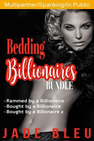 Cover of the book Bedding Billionaires Bundle: Vol 1-3 by Alexandra Bouge