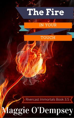 Cover of the book The Fire In Your Touch by Mary Moriarty