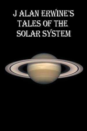 Book cover of J Alan Erwine's Tales of the Solar System