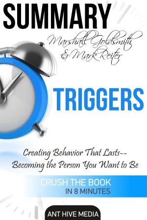 Cover of the book Marshall Goldsmith & Mark Reiter’s Triggers: Creating Behavior That Lasts – Becoming the Person You Want to Be | Summary by Sarika Jain