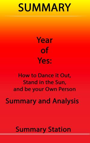 Cover of the book Year of Yes: How to Dance It Out, Stand In the Sun and Be Your Own Person | Summary by Better Business Summaries