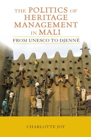 Cover of the book The Politics of Heritage Management in Mali by Peter Jarvis