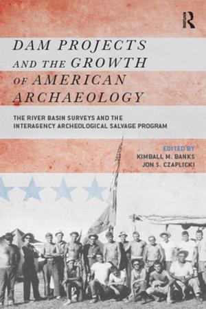 Cover of the book Dam Projects and the Growth of American Archaeology by 