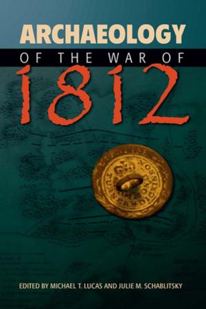 Cover of the book Archaeology of the War of 1812 by John P. Nielsen