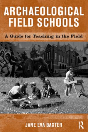Cover of the book Archaeological Field Schools by Aleardo Zanghellini