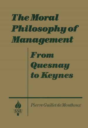 Cover of the book The Moral Philosophy of Management: From Quesnay to Keynes by Todd R Clear