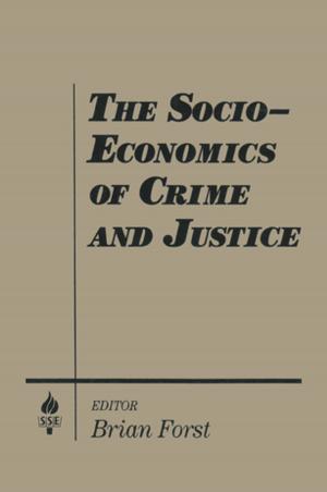 Cover of the book The Socio-economics of Crime and Justice by P. Pratap Kumar
