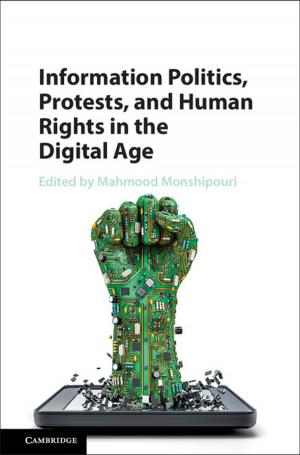 Cover of the book Information Politics, Protests, and Human Rights in the Digital Age by 