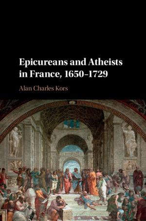 Cover of the book Epicureans and Atheists in France, 1650–1729 by 