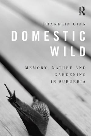 Book cover of Domestic Wild: Memory, Nature and Gardening in Suburbia