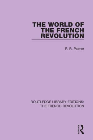 Cover of the book The World of the French Revolution by Claude V. Chang