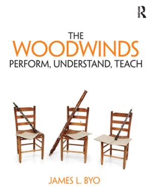 Cover of the book The Woodwinds: Perform, Understand, Teach by Nicholas Tarrier, Patricia Gooding, Daniel Pratt, James Kelly, Yvonne Awenat, Janet Maxwell