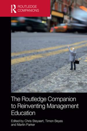 Cover of the book The Routledge Companion to Reinventing Management Education by Prof Richard A Chapman