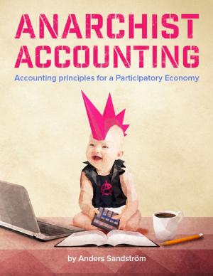 Cover of the book Anarchist Accounting: Accounting Principles for a Participatory Economy by Ernest Bywater