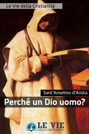 Cover of the book Perché un Dio uomo? by Paolo (Apostolo)