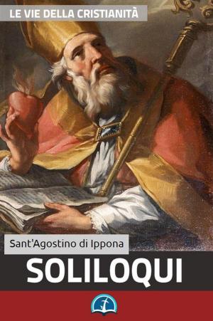 Cover of the book Soliloqui by Sant'Agostino