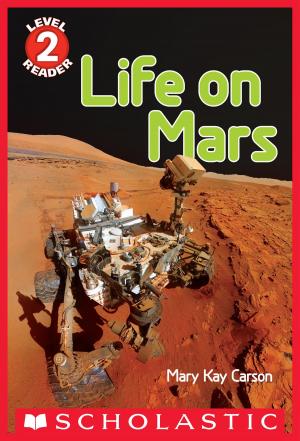 Cover of the book Life on Mars (Scholastic Reader, Level 2) by Mary Casanova