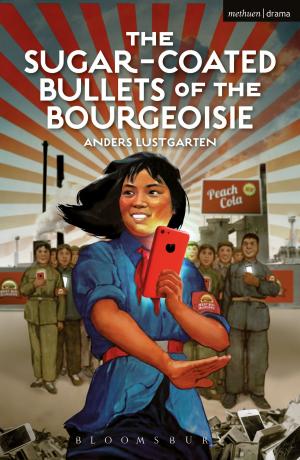 Cover of the book The Sugar-Coated Bullets of the Bourgeoisie by lost lodge press