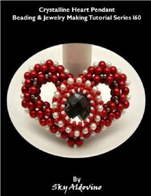 Cover of the book Crystalline Heart Pendant Beading & Jewelry Making Tutorial Series I60 by Benjamin Merrill