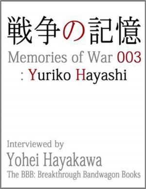 Cover of the book Memories of War 003: Yuriko Hayashi by Luis Lobo Fernandes