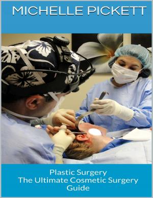 Cover of the book Plastic Surgery: The Ultimate Cosmetic Surgery Guide by Yolandie Mostert