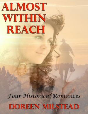 Cover of the book Almost Within Reach: Four Historical Romances by Cookie Battles