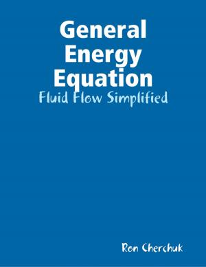 Cover of the book General Energy Equation - Fluid Flow Simplified by Trishia Russell