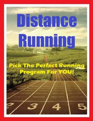 Cover of the book Distance Running - Pick the Perfect Running Program for You! by Nadesan Boys McKillop Wilcox
