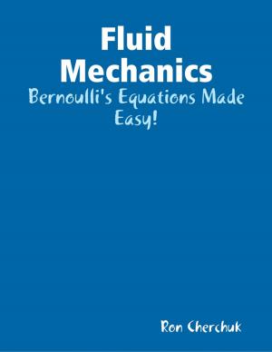 Cover of the book Fluid Mechanics - Bernoulli's Equations Made Easy! by Paul W Simpson