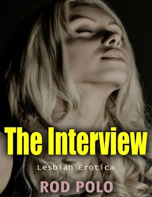 Cover of the book The Interview: Lesbian Erotica by Cal Pflugrath
