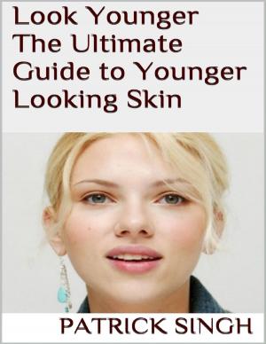 Cover of the book Look Younger: The Ultimate Guide to Younger Looking Skin by Goldmine Reads