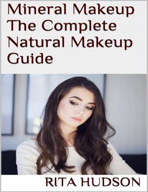 Cover of the book Mineral Makeup: The Complete Natural Makeup Guide by Dakota Johnson, C.P. Johnson