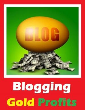 Cover of the book Blogging Gold Profits by Julie Burns-Sweeney