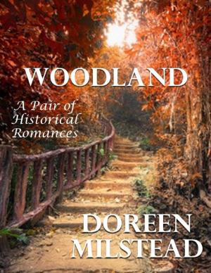 Cover of the book Woodland: A Pair of Historical Romances by Sheila Williams