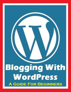 Book cover of Blogging With Wordpress - A Guide for Beginners
