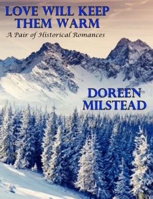 Cover of the book Love Will Keep Them Warm: A Pair of Historical Romances by Robyn Donald