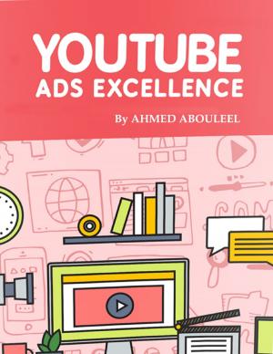 Cover of the book Youtube Ads Excellence by Frank Robertson
