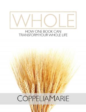 Cover of the book Whole: How One Book Can Transform Your Whole Life by Muham Sakura Dragon