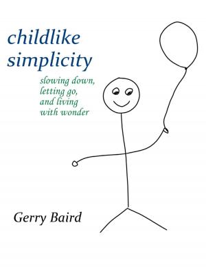 Book cover of Childlike Simplicity: Slowing Down, Letting Go and Living With Wonder