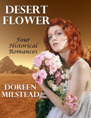 Cover of the book Desert Flower: Four Historical Romances by Emily Holloway, Amanda Crowe
