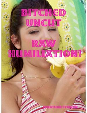 Book cover of Bitched Uncut - Raw Humiliation!