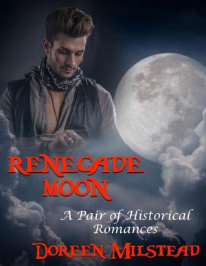 Cover of the book Renegade Moon: A Pair of Historical Romances by Carol P. Wight