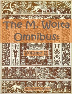 Cover of the book M. Wolta Omnibus - Volume 2 by Ryan Jordan, George Cole, Carol Crooker, Alan Dixon, Rick Dreher, Lee Van Horn, David Schultz, Stephanie Jordan, Alison Simon, Bill Thorneloe, Ellen Zaslaw