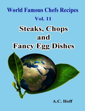Cover of the book World Famous Chefs Recipes Vol. 11: Steaks, Chops and Fancy Egg Dishes by Burr Cook