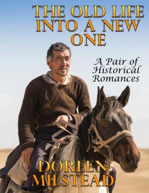 Cover of the book The Old Life Into a New One: A Pair of Historical Romances by David Lee Short