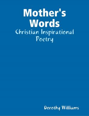 Cover of the book Mother's Words: Christian Inspirational Poetry by Boyd Bailey