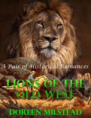 Cover of the book Lions of the Old West: A Pair of Historical Romances by Priscill@ Productions