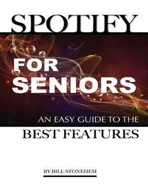 Cover of the book Spotify for Seniors: An Easy Guide the Best Features by Audrey Rey, Mina Hunt